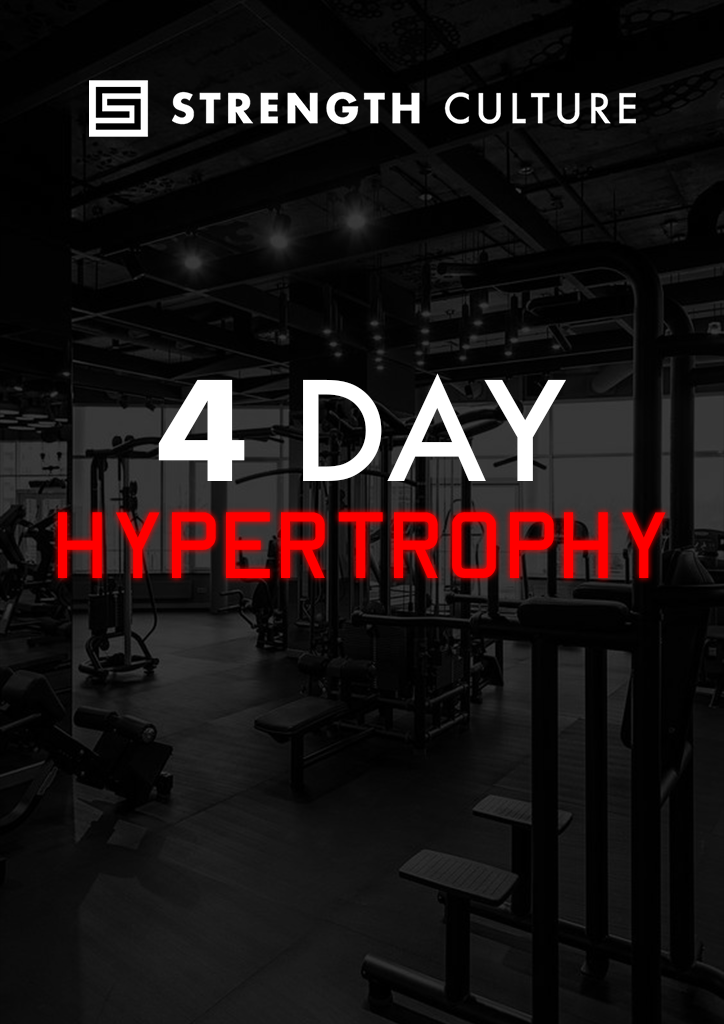 Hypertrophy Programming 4 Day Hypertrophy Program – Strength Culture